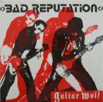 Guitar Wolf : Bad Reputation